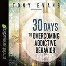 30 Days to Overcoming Addictive Behavior by Tony Evans