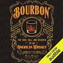 Bourbon: The Rise, Fall, and Rebirth of an American Whiskey by Fred Minnick