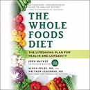 The Whole Foods Diet by John Mackey