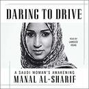 Daring to Drive: A Saudi Woman's Awakening by Manal al-Sharif