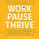 Work PAUSE Thrive by Lisen Stromberg