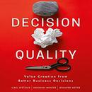 Decision Quality: Value Creation from Better Business Decisions by Carl Spetzler