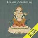 The Art of Awakening by Konchog Lhadrepa