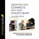 Discipline That Connects with Your Child's Heart by Jim Jackson