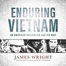 Enduring Vietnam: An American Generation and Its War by James Wright