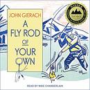 A Fly Rod of Your Own by John Gierach