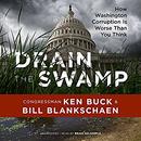 Drain the Swamp: How Washington Corruption Is Worse Than You Think by Ken Buck
