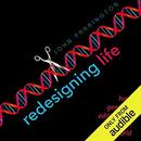 Redesigning Life: How Genome Editing Will Transform the World by John Parrington