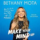Make Your Mind Up by Bethany Mota