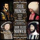 Four Princes by John Julius Norwich