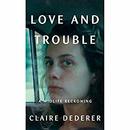 Love and Trouble: A Midlife Reckoning by Claire Dederer