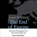 The End of Europe by James Kirchick