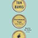 Uncommon Type: Some Stories by Tom Hanks