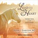 Lead with Your Heart by Allan J. Hamilton