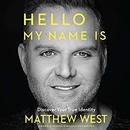 Hello, My Name Is: Discover Your True Identity by Matthew West