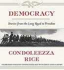 Democracy: Stories from the Long Road to Freedom by Condoleezza Rice