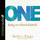 One: Unity in a Divided World by Deidra Riggs
