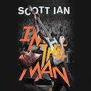 I'm the Man: The Story of That Guy from Anthrax by Scott Ian