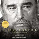 Fidel Castro: In His Own Words by Alex Moore