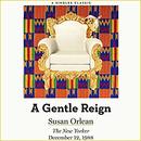 A Gentle Reign by Susan Orlean