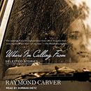Where I'm Calling From by Raymond Carver