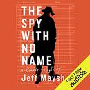 The Spy with No Name by Jeff Maysh