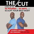 The Cut: Lose up to 10 Pounds in 10 Days and Sculpt Your Best Body by Morris Chestnut