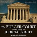 The Burger Court and the Rise of the Judicial Right by Michael J. Graetz