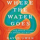 Where the Water Goes by David Owen