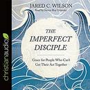 The Imperfect Disciple by Jared C. Wilson