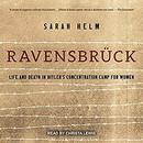 Ravensbruck: Life and Death in Hitler's Concentration Camp for Women by Sarah Helm