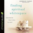 Finding Spiritual Whitespace by Bonnie Gray