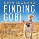 Finding Gobi: A Little Dog with a Very Big Heart by Dion Leonard