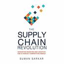 The Supply Chain Revolution by Suman Sarkar