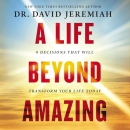 A Life Beyond Amazing by David Jeremiah