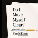 Do I Make Myself Clear? by Harold Evans