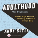 Adulthood for Beginners by Andy Boyle