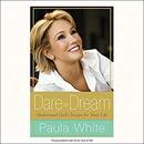 Dare to Dream: Understand God's Design for Your Life by Paula White