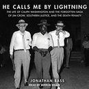 He Calls Me by Lightning by S. Jonathan Bass