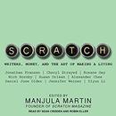 Scratch: Writers, Money, and the Art of Making a Living by Manjula Martin