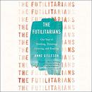 The Futilitarians by Anne Gisleson