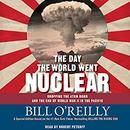 The Day the World Went Nuclear by Bill O'Reilly