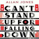 Can't Stand Up for Falling Down by Allan Jones