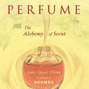 Perfume: The Alchemy of Scent by Jean-Claude Ellena