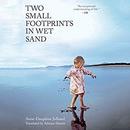 Two Small Footprints in Wet Sand by Anne-Dauphine Julliand