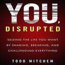 You, Disrupted by Todd Mitchem