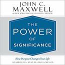 The Power of Significance by John C. Maxwell