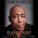 Playing Hurt: My Journey from Despair to Hope by John Saunders
