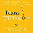 Team Turnarounds: A Playbook for Transforming Underperforming Teams by Joe Frontiera