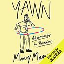 Yawn: Adventures in Boredom by Mary Mann
